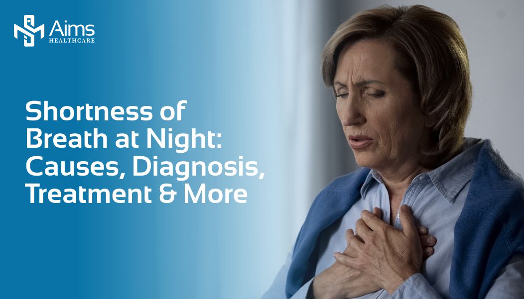 Shortness Of Breath At Night Causes Diagnosis Treatment - Aims Healthcare