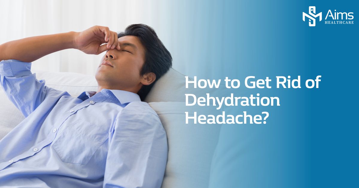 How To Rid Of Dehydration Headache - Aims Healthcare
